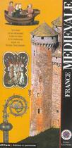 Couverture du livre « France medievale - chemins de saint-jacques, chateaux forts, monasteres, sanctuaires, villes et vil » de Collectif Gallimard aux éditions Gallimard-loisirs