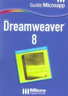 Couverture du livre « Dreamweaver® 8 ; Pour Reussir Ses Premiers Pas Dans La Creation De Sites Web ! » de Nicolas Stemart aux éditions Micro Application