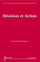 Couverture du livre « Decision et action » de Pomerol aux éditions Hermes Science