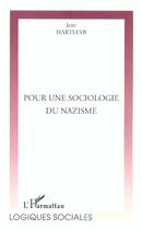 Couverture du livre « POUR UNE SOCIOLOGIE DU NAZISME » de Jean Hartleyb aux éditions L'harmattan