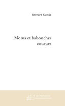 Couverture du livre « Motus et babouches cousues » de Bernard Suisse aux éditions Le Manuscrit