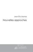 Couverture du livre « Nouvelles approches » de Jean-Eric Branka aux éditions Le Manuscrit