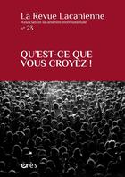 Couverture du livre « La revue lacanienne 23 - qu'est-ce que vous croyez ! - vol23 » de  aux éditions Eres