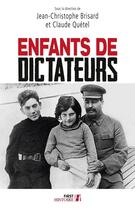 Couverture du livre « Enfants de dictateurs » de Claude Quetel et Jean-Christophe Brisard aux éditions First