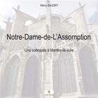 Couverture du livre « Notre-Dame-de-l'Assomption ; une collégiale à Mantes-la-Jolie » de Remy Baudry aux éditions Le Livre Actualite