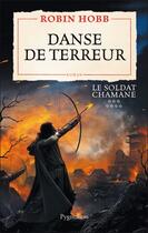 Couverture du livre « Le soldat chamane Tome 7 ; danse de terreur » de Robin Hobb aux éditions Pygmalion