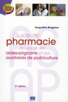 Couverture du livre « Guide de pharmacie a l'usage des aides soignants et des auxiliaires de puericult - 2eme edition » de Bregetzer aux éditions Lamarre