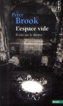 Couverture du livre « L'espace vide ; écrits sur le théâtre » de Peter Brook aux éditions Points