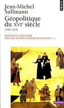 Couverture du livre « Geopolitique du xvie siecle (1490-1618) » de Sallman Jean-Michel aux éditions Seuil