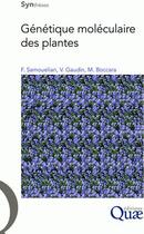 Couverture du livre « Génétique moléculaire des plantes » de Frank Samouelian et Valerie Gaudin et Martine Boccara aux éditions Quae