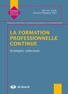 Couverture du livre « La formation professionnelle continue ; stratégies collectives » de Mainguet Christine aux éditions De Boeck Superieur