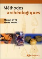Couverture du livre « Méthodes archéologiques » de Marcel Otte et Pierre Noiret aux éditions De Boeck Superieur