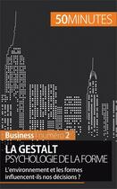 Couverture du livre « La gestalt, psychologie de la forme ; l'environnement et les formes influencent-ils nos décisions ? » de Nicolas Crombez aux éditions 50 Minutes