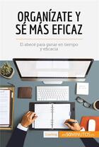 Couverture du livre « Organízate y sé más eficaz » de 50minutos aux éditions 50minutos.es