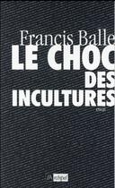 Couverture du livre « Le choc des incultures » de Francis Balle aux éditions Archipel