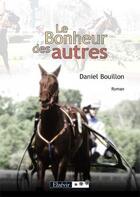 Couverture du livre « Le bonheur des autres » de Daniel Bouillon aux éditions Elzevir