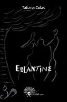 Couverture du livre « Eglantine » de Tatiana Colas aux éditions Edilivre