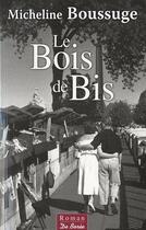 Couverture du livre « Le bois de bis » de Micheline Boussuge aux éditions De Boree