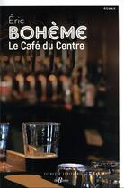 Couverture du livre « Le café du centre » de Eric Boheme aux éditions De Boree