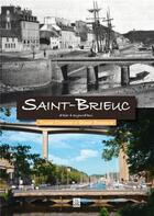 Couverture du livre « Saint-Brieuc d'hier à aujourd'hui » de Yolaine Coutentin et Gerard Ringuenoir aux éditions Editions Sutton