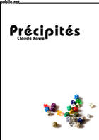Couverture du livre « Précipités » de Claude Favre aux éditions Publie.net