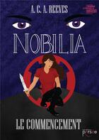 Couverture du livre « Nobilia ; le commencement » de A.C.A. Reeves aux éditions Persee