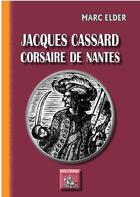 Couverture du livre « Jacques Cassard corsaire de Nantes » de Marc Elder aux éditions Editions Des Regionalismes