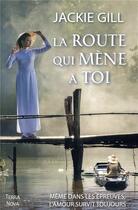 Couverture du livre « La route qui mène à toi » de Jackie Gill aux éditions Terra Nova