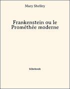 Couverture du livre « Frankenstein ou le Prométhée moderne » de Mary Shelley aux éditions Bibebook