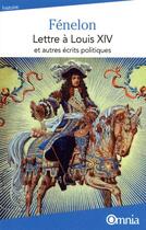 Couverture du livre « Lettre à Louis XIV et autres écrits politiques » de Fenelon aux éditions Omnia