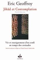 Couverture du livre « Jihad et contemplation, vie etet enseignement d un soufis au temps des croisades » de Eric Geoffroy aux éditions Albouraq
