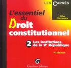 Couverture du livre « Essentiel du droit constitutionnel, t.2, 2eme edition. les institutions de la ve republique (l') (4e édition) » de Gilles Champagne aux éditions Gualino