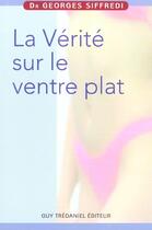Couverture du livre « La verite sur le ventre plat » de Georges Siffredi aux éditions Guy Trédaniel