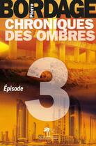 Couverture du livre « Chroniques des ombres t.3 » de Pierre Bordage aux éditions Au Diable Vauvert