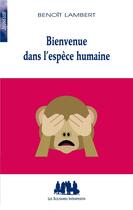 Couverture du livre « Bienvenue dans l'espèce humaine » de Benoit Lambert aux éditions Solitaires Intempestifs