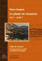 Couverture du livre « Le piano en vacances t.1 ; cycle 1 ; cahier de vacances » de Pierre Sanpere aux éditions Buissonnieres