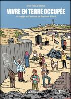 Couverture du livre « Vivre en terre occupée ; un voyage en Palestine, de Naplouse à Gaza » de Jose Pablo Garcia aux éditions La Boite A Bulles