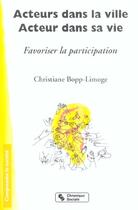 Couverture du livre « Acteurs dans la ville, acteur dans sa vie favoriser la participation » de Bopp-Limoge C. aux éditions Chronique Sociale