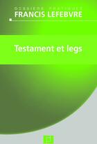 Couverture du livre « Testament et legs » de Redaction Efl aux éditions Lefebvre