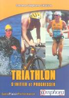 Couverture du livre « Triathlon ; s'initier et progresser » de Stephane Cascua aux éditions Amphora