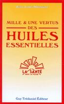 Couverture du livre « Mille et une vertus des huiles essentielles » de Jean-Louis Abrassart aux éditions Guy Trédaniel