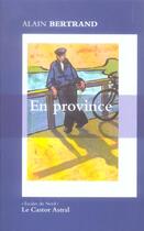 Couverture du livre « En Province » de Alain Bertrand aux éditions Castor Astral
