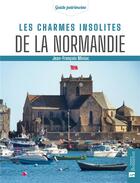 Couverture du livre « Les charmes insolites de la Normandie » de Jean-Francois Miniac aux éditions Bonneton