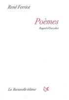 Couverture du livre « Poèmes ; regard d'Eurydice » de Rene Ferriot aux éditions La Bartavelle