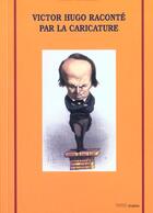 Couverture du livre « Victor hugo raconte par la caricature » de Gerard Pouchain aux éditions Paris-musees