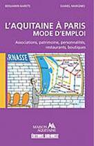 Couverture du livre « L'Aquitaine à Paris ; mode d'emploi » de  aux éditions Sud Ouest Editions