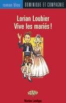 Couverture du livre « Lorian Loubier, vive les mariés ! » de Marti Latulipe aux éditions Dominique Et Compagnie