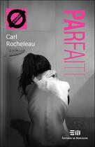 Couverture du livre « Parfaite » de Carl Rocheleau aux éditions De Mortagne