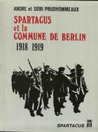 Couverture du livre « Spartacus Et La Commune De Berlin 1918-1919 » de Andre Prudhommeaux aux éditions Spartacus