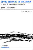Couverture du livre « Entre blessure et cicatrice » de Jean Guillaumin aux éditions Champ Vallon